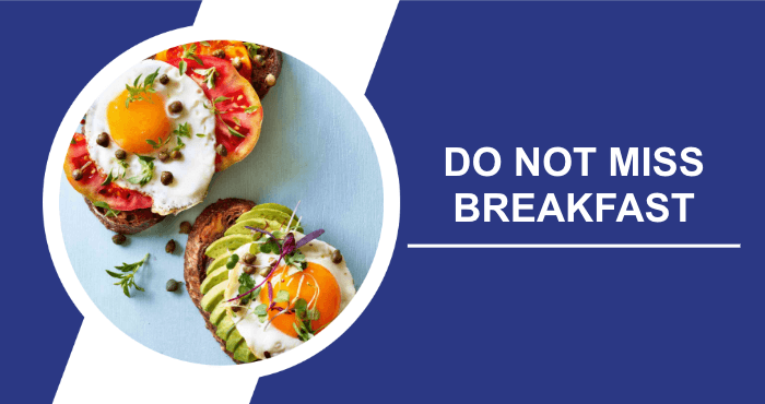 Do not miss breakfast